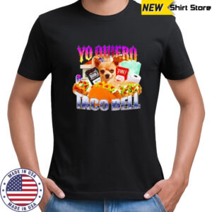 Yo Quiero Taco Bell Meme shirt
