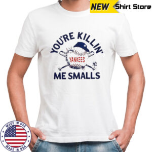 You’re killin me smalls the Sandlot New York Yankees baseball logo shirt