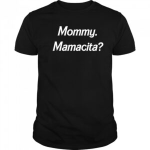 Zack Wickham mommy mamacita shirt