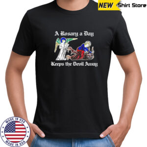 A rosary a day keeps the devil away shirt