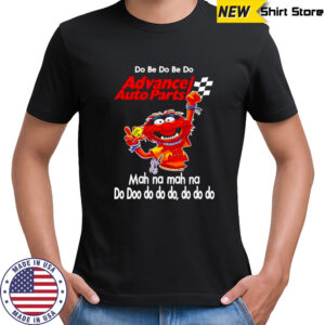 Animal muppet do be do be do Advance auto parts shirt