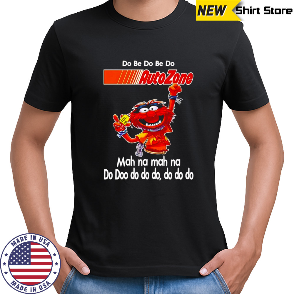 Animal muppet do be do be do Autozone shirt