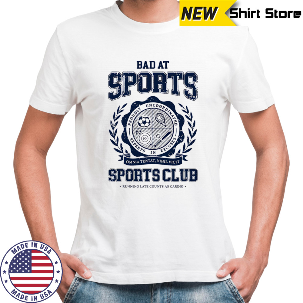 Bad at sports sports club shirt