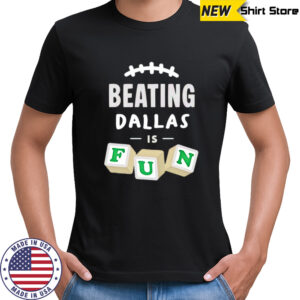Beating Dallas is Fun Philadelphia Eagles football shirt