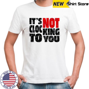 Bieber Its Not Clocking To You shirt