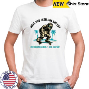 Bigfoot Skateboarding Have You Seen Him Shred T-Shirt