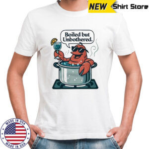 Boiled But Unbothered T-Shirt