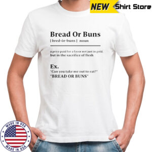 Bread Or Buns Definition T-Shirt