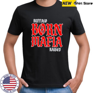 Buffalo Born Mafia shirt