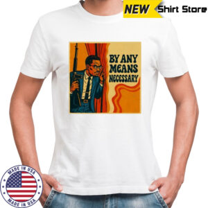 By Any Means Necessary shirt