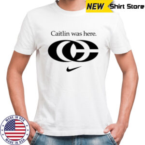 Caitlin Clark Was Here Nike T-shirt