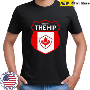 Canada Rugby the hip Since 1984 shirt