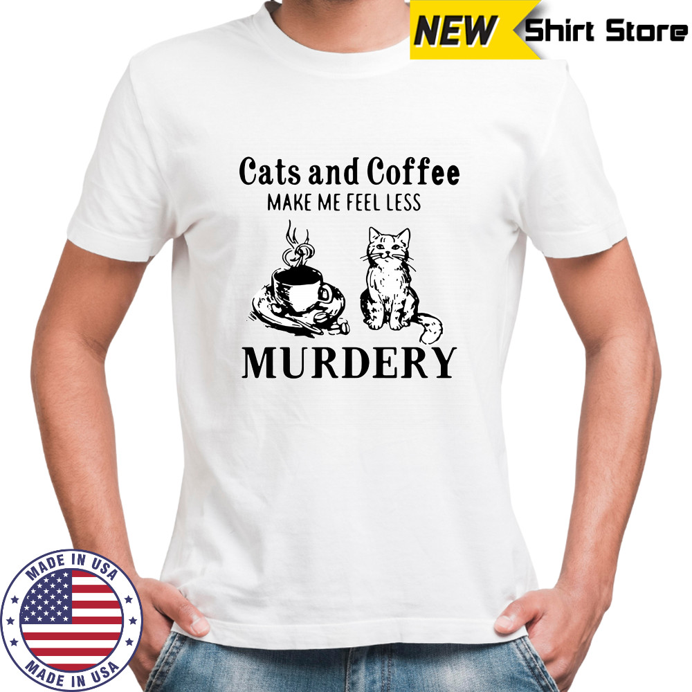 Cat Coffee Makes Me Feel Less Murdery T-Shirt