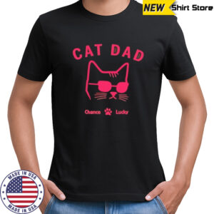 Cat Dad Chance Lucky shirt