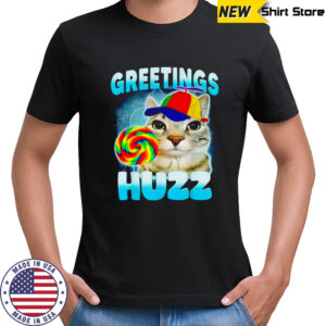 Cat greetings huzz shirt