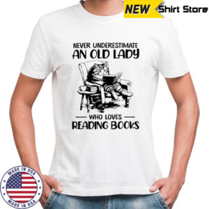 Cat never underestimate an old lady who loves reading books shirt