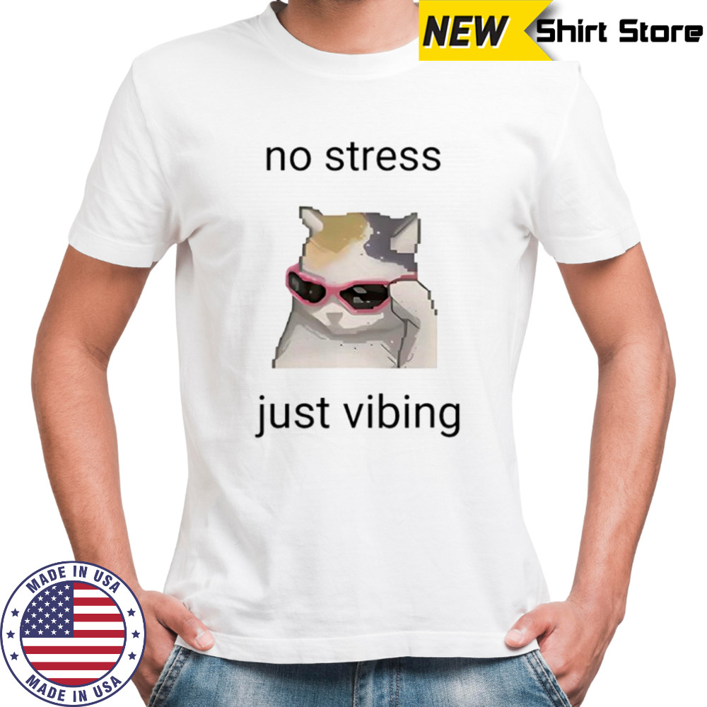 Cat no stress just vibing shirt