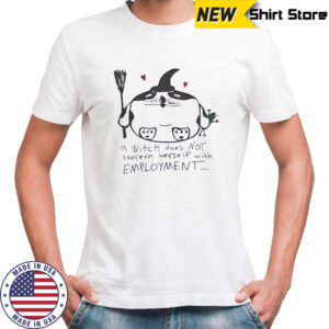 Cat Witch does not concern herse if with employment shirt