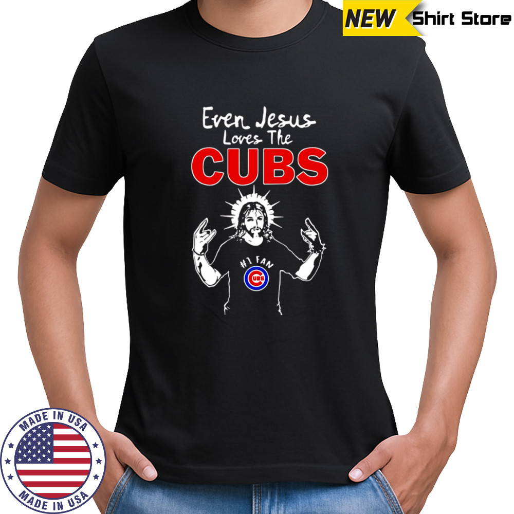 Chicago Cubs Baseball Even Jesus Loves The Cubs shirt