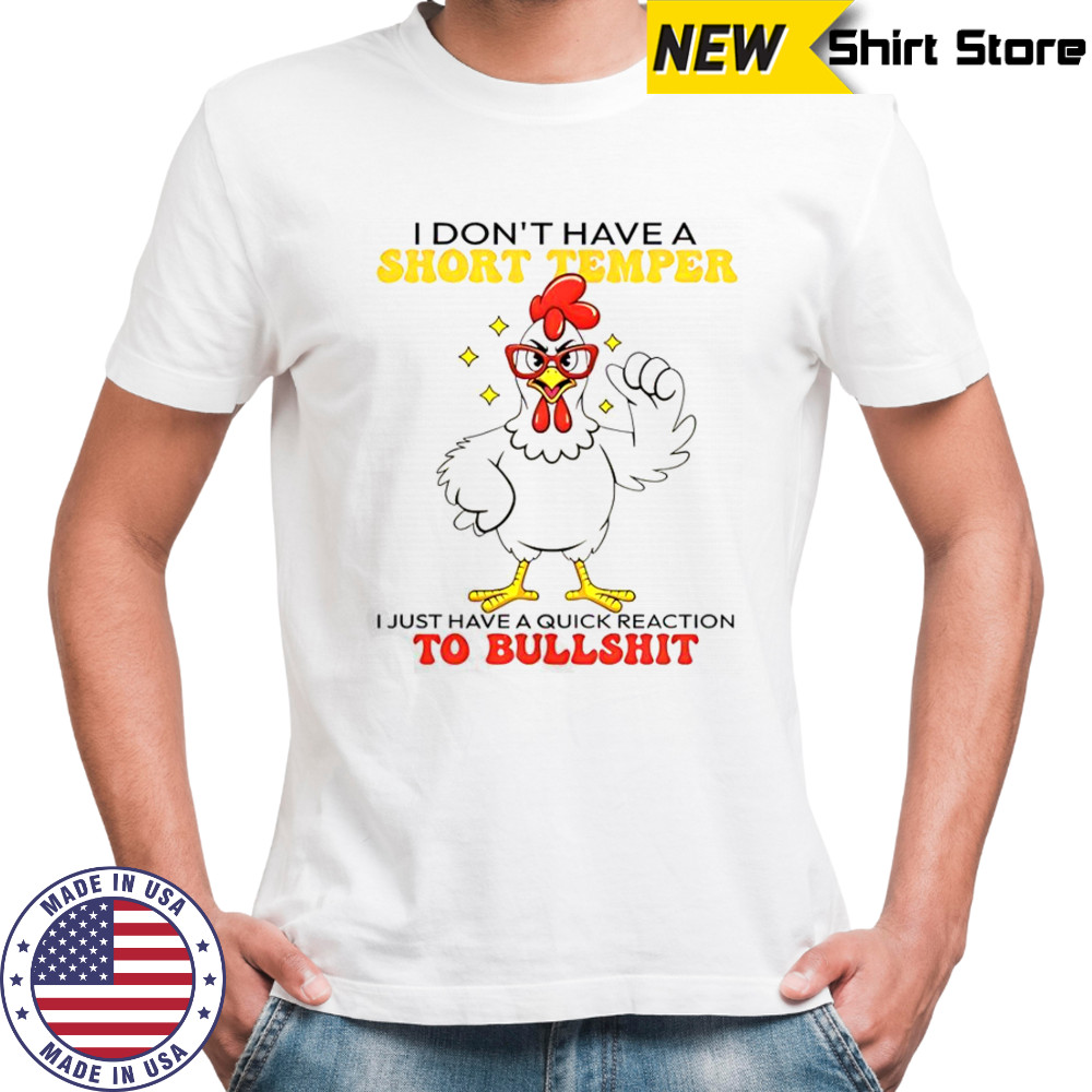 Chicken I Don’t Have A Short Temper T-Shirt