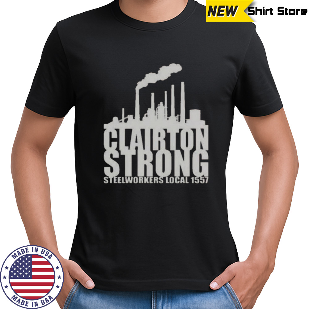 Clairton Strong Steelworkers Local 1557 T-Shirt