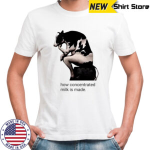 Cow how concentrated milk is made shirt