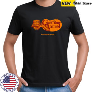 Crack your barrel old country sound shirt