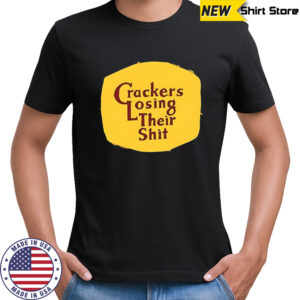 Crackers losing their shit shirt