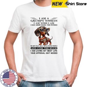 Dachshund I am a grumpy woman I am who I am I have anger issues shirt
