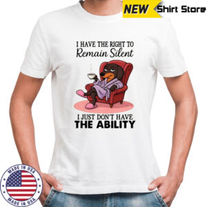 Dachshund I have the right to remain silent shirt