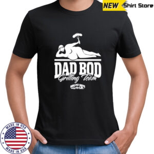 Dad bod grilling team shirt