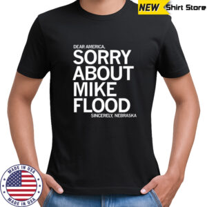 Dear America sorry about mike flood shirt