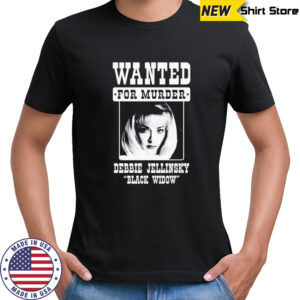 Debbie Jellinsky Wanted for murder shirt