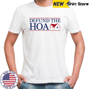 Defund the Hoa shirt