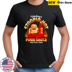 Dimdong’s stoopid hot fugg sauce shirt