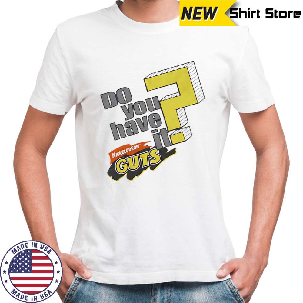 Do you have it nickelodeon guts shirt