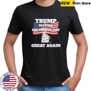 Donald Trump making Columbus day great again shirt