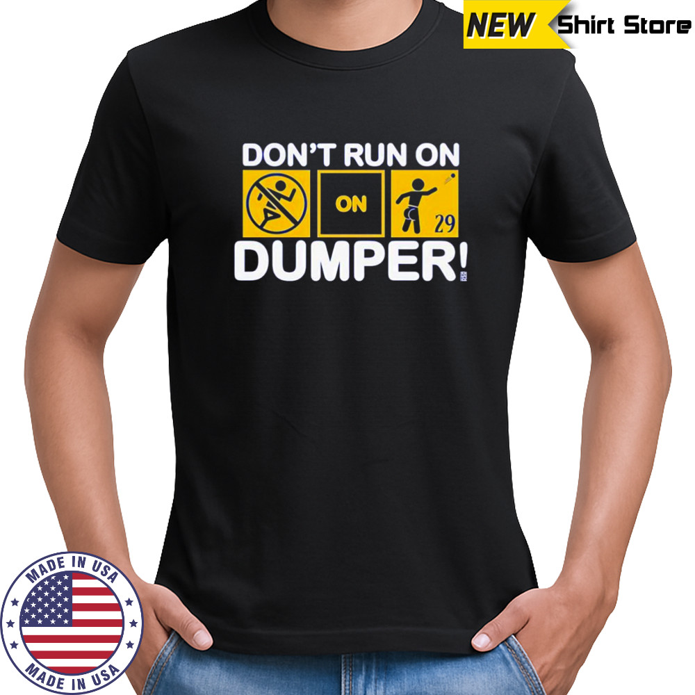 Don’t run on Dumper LFG shirt