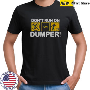 Don’t Run On Dumper LFG T-Shirt