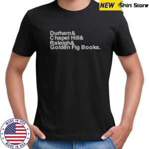 Durham Chapel Hill Raleigh Golden Fig Books T-Shirt