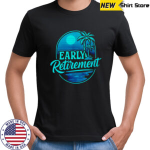 Early Retirement beach retro shirt