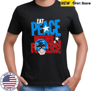 Eat peace mother fuckers Peacemaker shirt