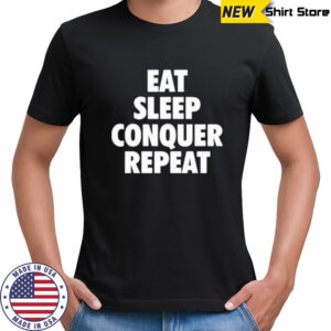 Eat Sleep Conquer Repeat T-Shirt
