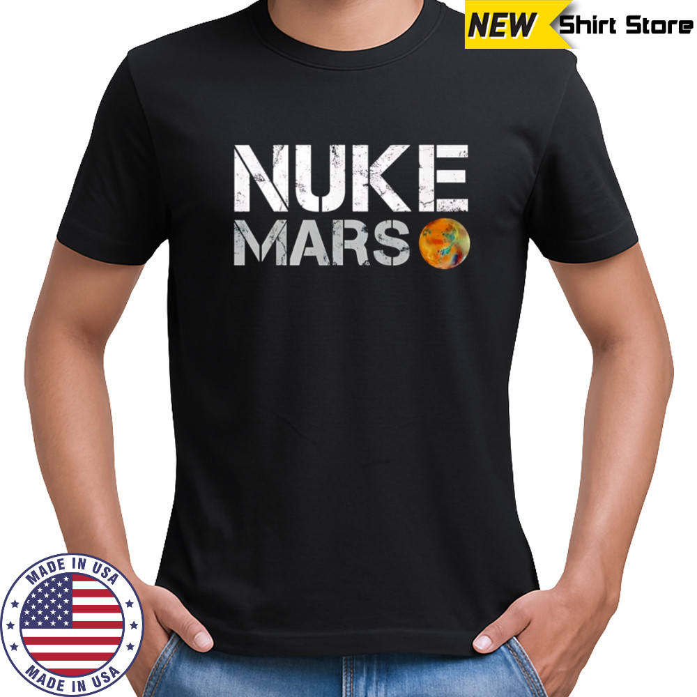 Elon Musk Nuke Mars shirt