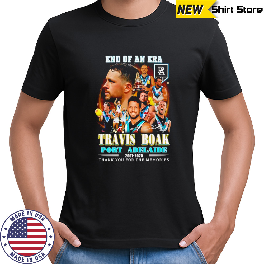 End of an era Travis Boak Port Adelaide 2007 2025 thank you for the memories shirt