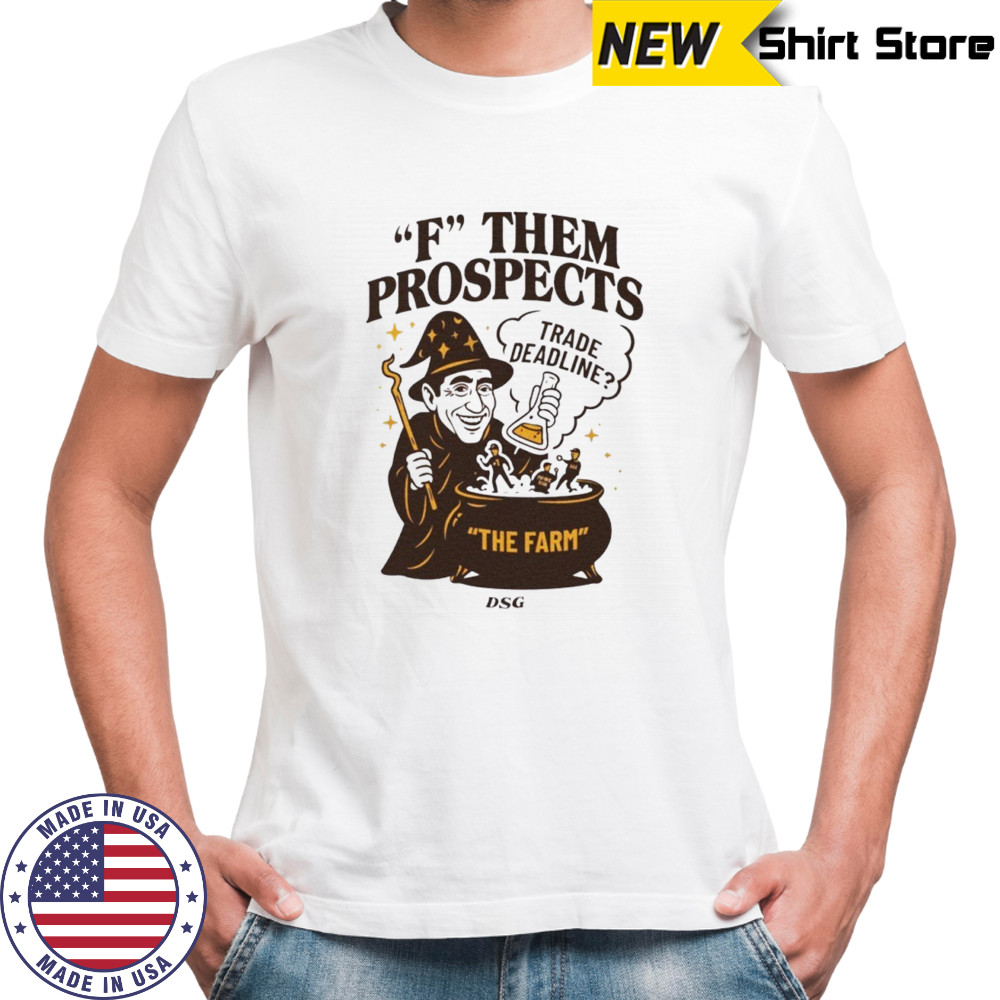 F them prospects trade deadline shirt