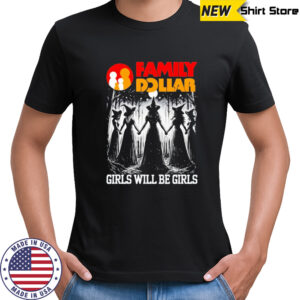 Family Dollar girls will be girls witch Halloween shirt