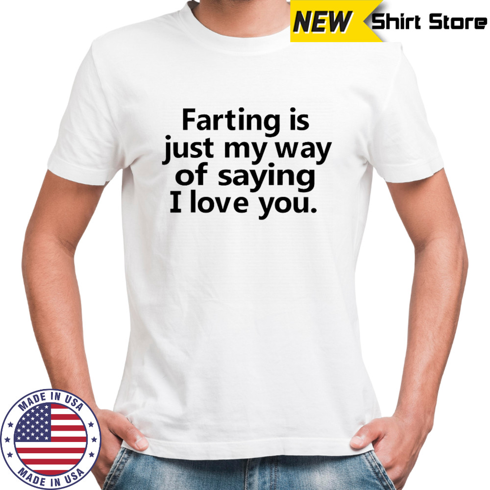 Faring is just my way of saying i love you shirt