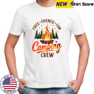 Fires Friends Fun Camping Crew Summer Camp Campfire Vacation shirt
