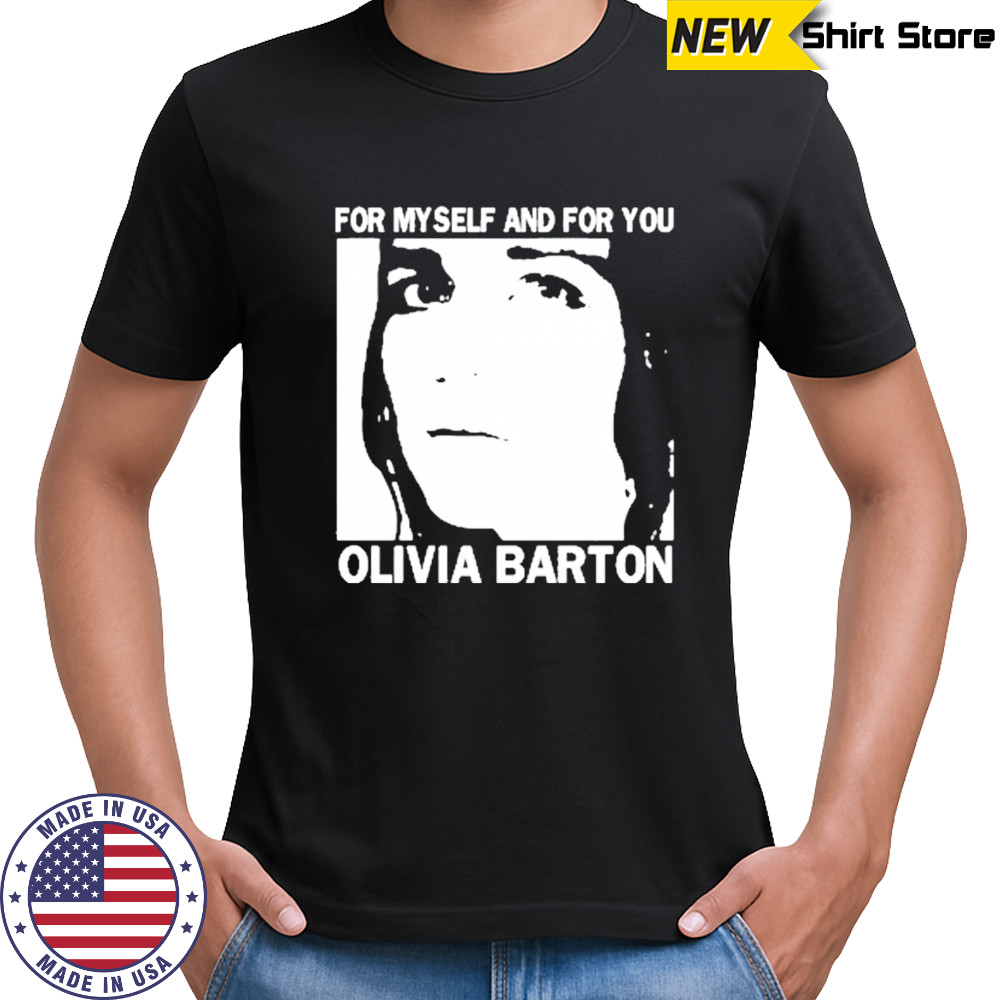 For Myself And For You Olivia Barton T-Shirt
